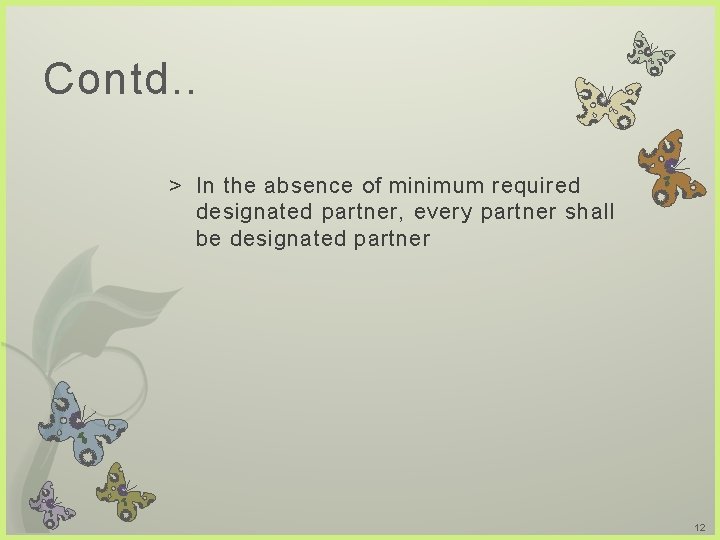 Contd. . > In the absence of minimum required designated partner, every partner shall