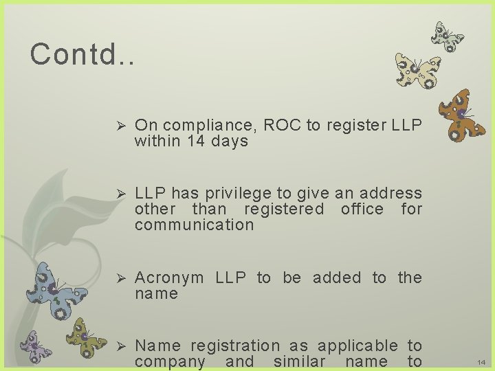 Contd. . Ø On compliance, ROC to register LLP within 14 days Ø LLP