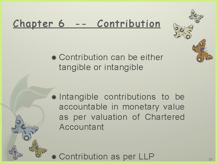 Chapter 6 -- Contribution can be either tangible or intangible Intangible contributions to be