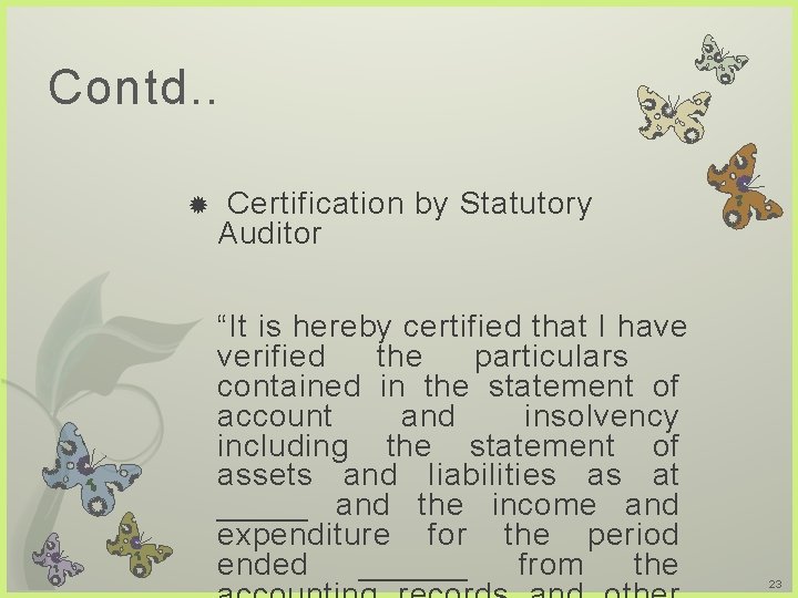 Contd. . Certification by Statutory Auditor “It is hereby certified that I have verified