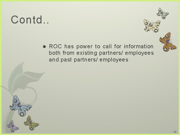 Contd. . ROC has power to call for information both from existing partners/ employees