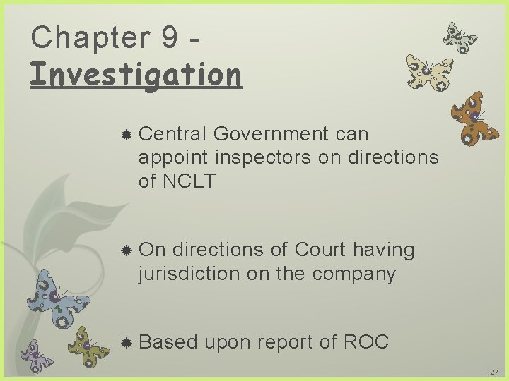 Chapter 9 Investigation Central Government can appoint inspectors on directions of NCLT On directions