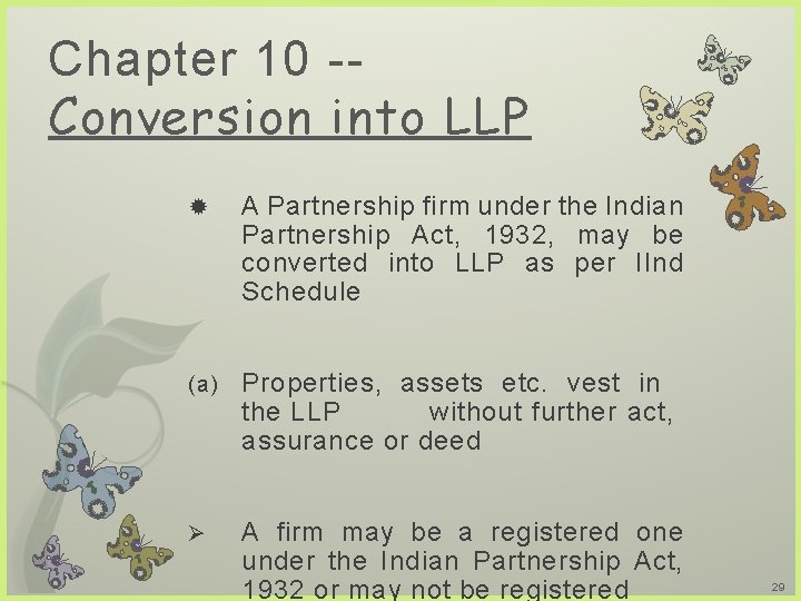 Chapter 10 -Conversion into LLP A Partnership firm under the Indian Partnership Act, 1932,