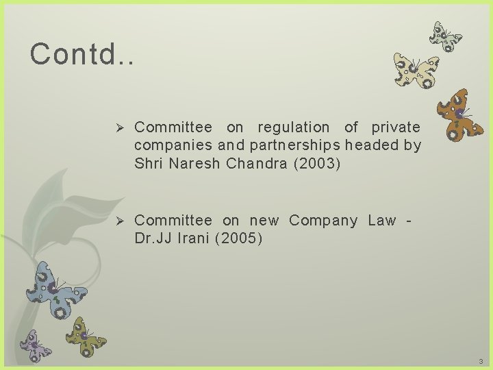 Contd. . Ø Committee on regulation of private companies and partnerships headed by Shri