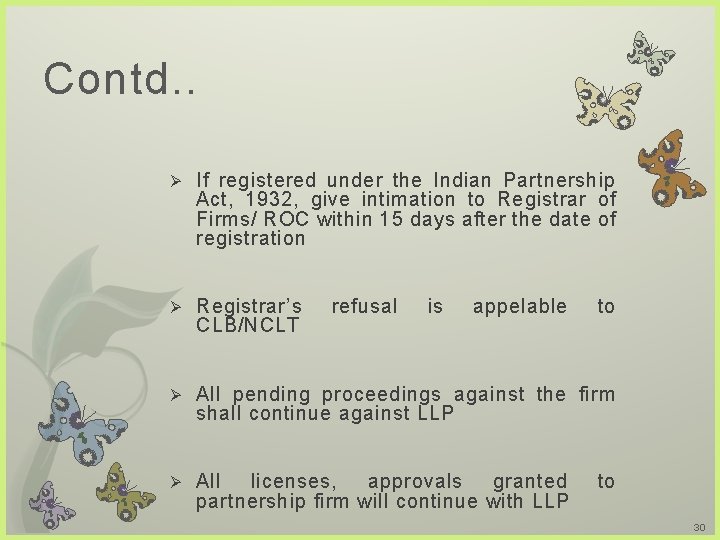 Contd. . Ø If registered under the Indian Partnership Act, 1932, give intimation to