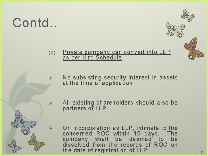 Contd. . (b) Private company can convert into LLP as per IIIrd Schedule Ø