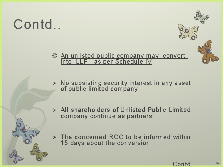 Contd. . © An unlisted public company may convert into LLP as per Schedule