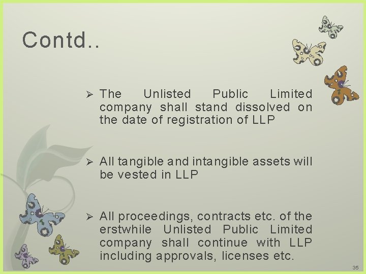 Contd. . Ø The Unlisted Public Limited company shall stand dissolved on the date