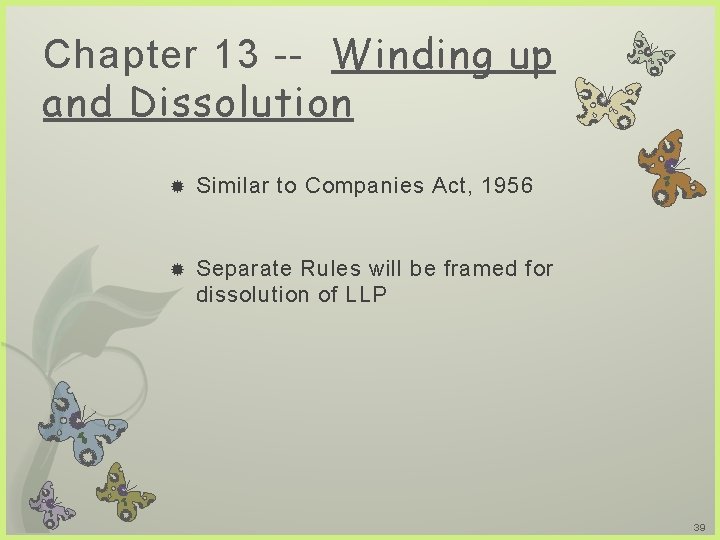 Chapter 13 -- Winding up and Dissolution Similar to Companies Act, 1956 Separate Rules