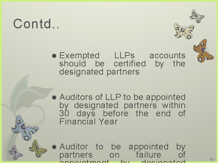 Contd. . Exempted LLPs accounts should be certified by the designated partners Auditors of