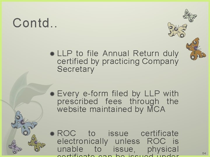 Contd. . LLP to file Annual Return duly certified by practicing Company Secretary Every