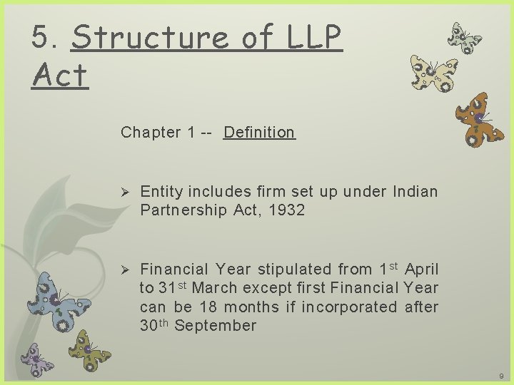 5. Structure of LLP Act Chapter 1 -- Definition Ø Entity includes firm set