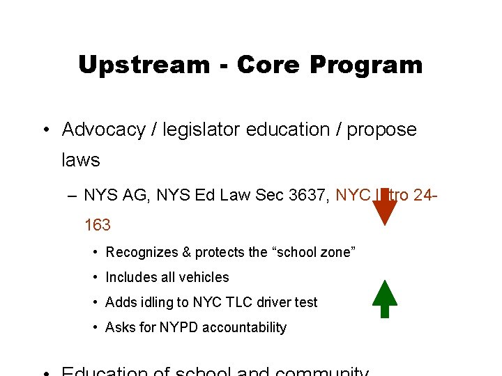 Upstream - Core Program • Advocacy / legislator education / propose laws – NYS