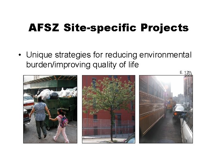 AFSZ Site-specific Projects • Unique strategies for reducing environmental burden/improving quality of life E.