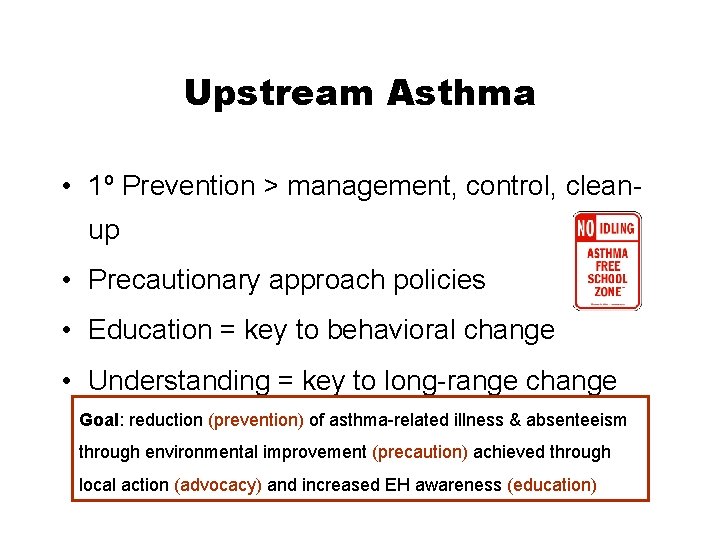 Upstream Asthma • 1º Prevention > management, control, cleanup • Precautionary approach policies •