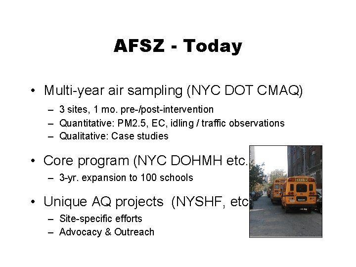 AFSZ - Today • Multi-year air sampling (NYC DOT CMAQ) – 3 sites, 1