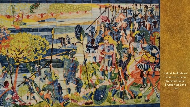 Painel de Azulejos in Ponte de Lima: Decimus Iunius Brutus near Lima river 