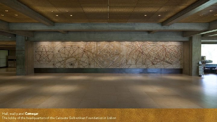 Hall, wall panel Começar The lobby of the headquarters of the Calouste Gulbenkian Foundation