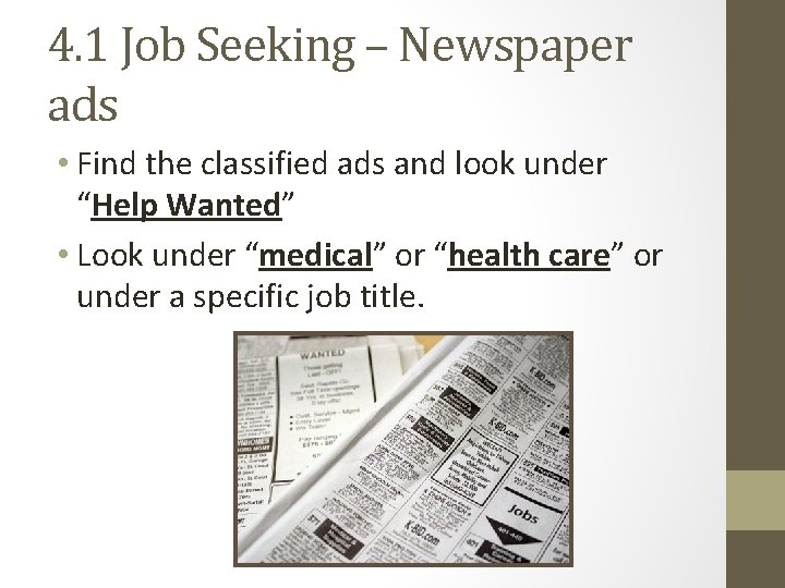 4. 1 Job Seeking – Newspaper ads • Find the classified ads and look