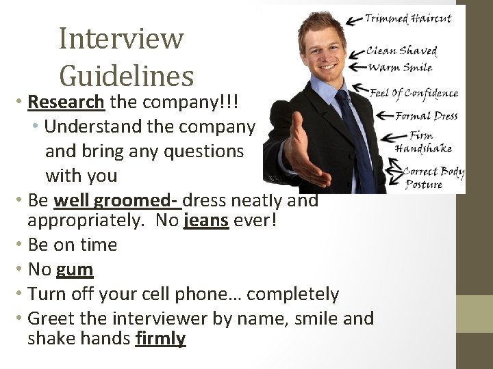 Interview Guidelines • Research the company!!! • Understand the company and bring any questions