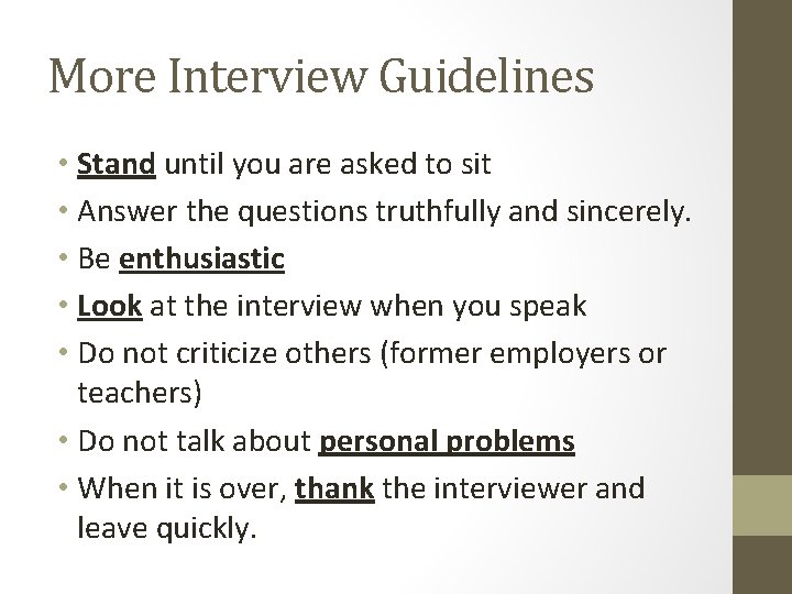 More Interview Guidelines • Stand until you are asked to sit • Answer the