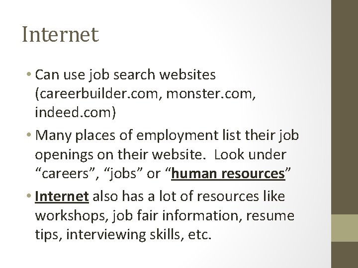 Internet • Can use job search websites (careerbuilder. com, monster. com, indeed. com) •