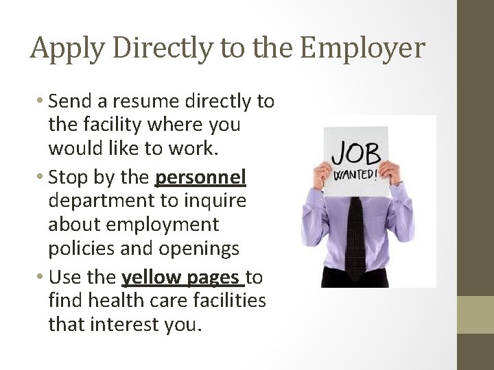 Apply Directly to the Employer • Send a resume directly to the facility where