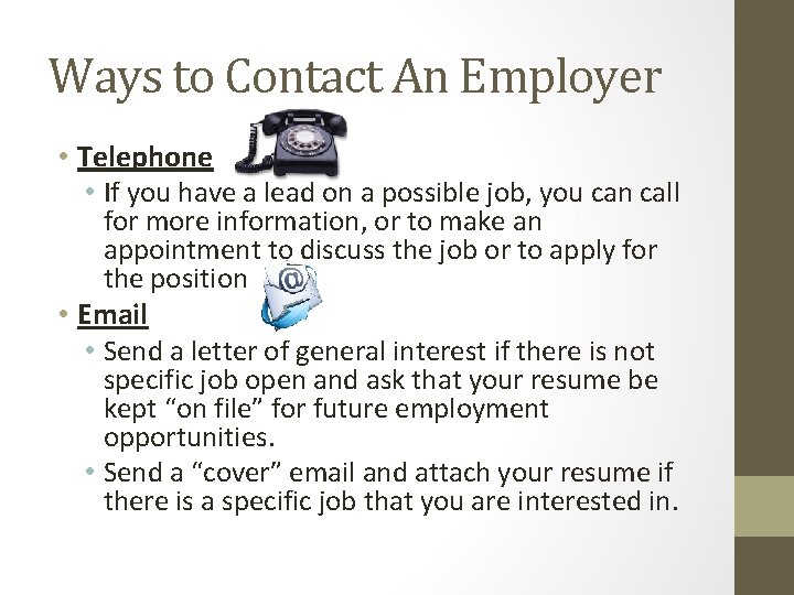 Ways to Contact An Employer • Telephone • If you have a lead on