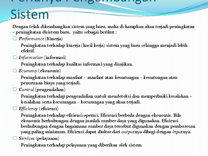 Perlunya Pengembangan Sistem Dengan telah dikembangkan sistem yang baru, maka di harapkan akan terjadi