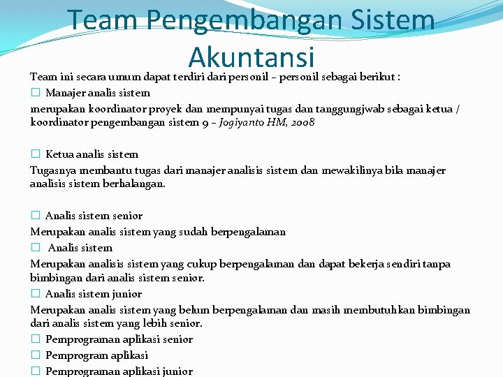 Team Pengembangan Sistem Akuntansi Team ini secara umum dapat terdiri dari personil – personil