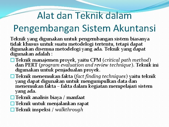 Alat dan Teknik dalam Pengembangan Sistem Akuntansi Teknik yang digunakan untuk pengembangan sistem biasanya