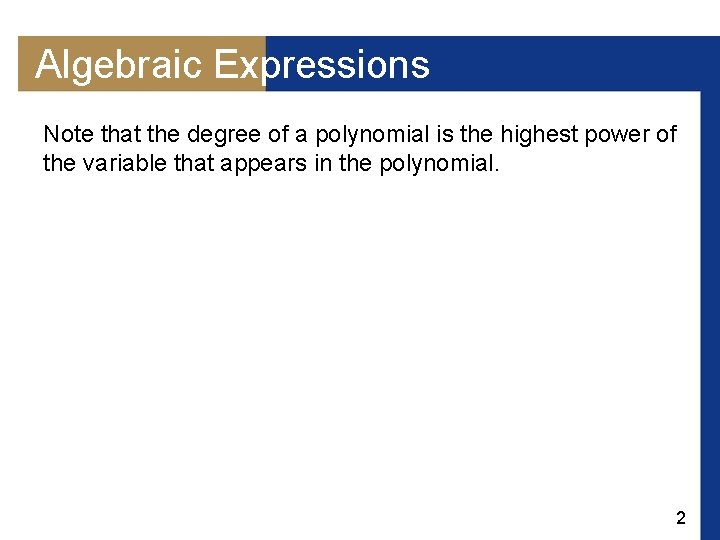 Algebraic Expressions Note that the degree of a polynomial is the highest power of