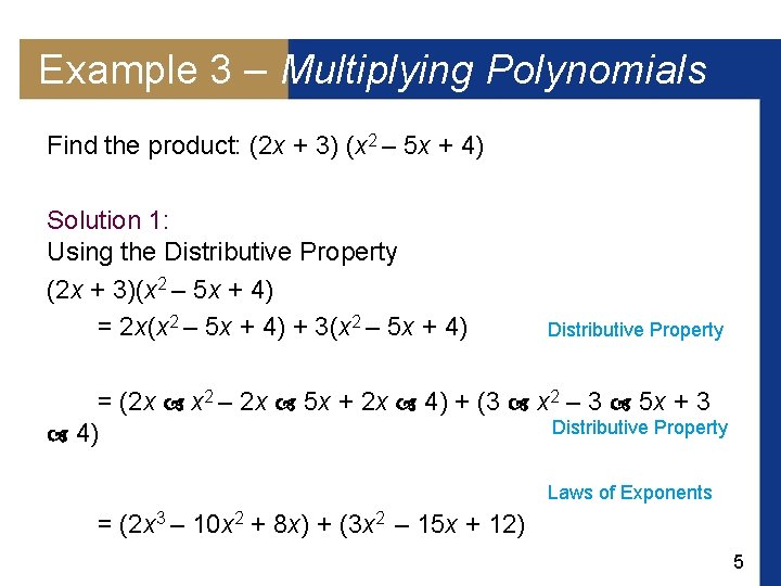 Example 3 – Multiplying Polynomials Find the product: (2 x + 3) (x 2