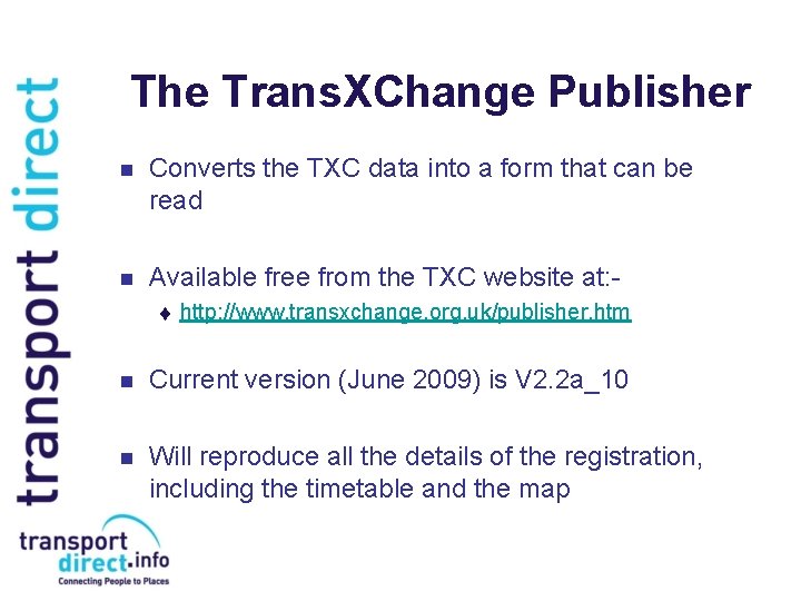 The Trans. XChange Publisher n Converts the TXC data into a form that can