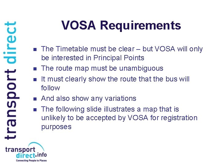 VOSA Requirements n n n The Timetable must be clear – but VOSA will