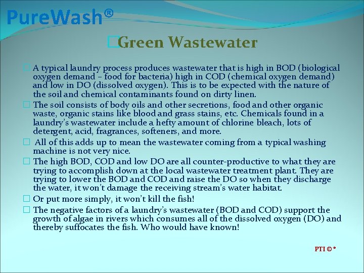 Pure. Wash® �Green Wastewater � A typical laundry process produces wastewater that is high