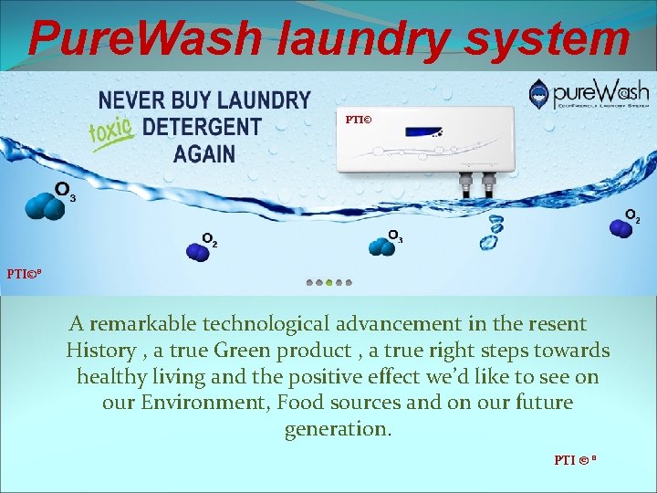 Pure. Wash laundry system PTI©® A remarkable technological advancement in the resent History ,