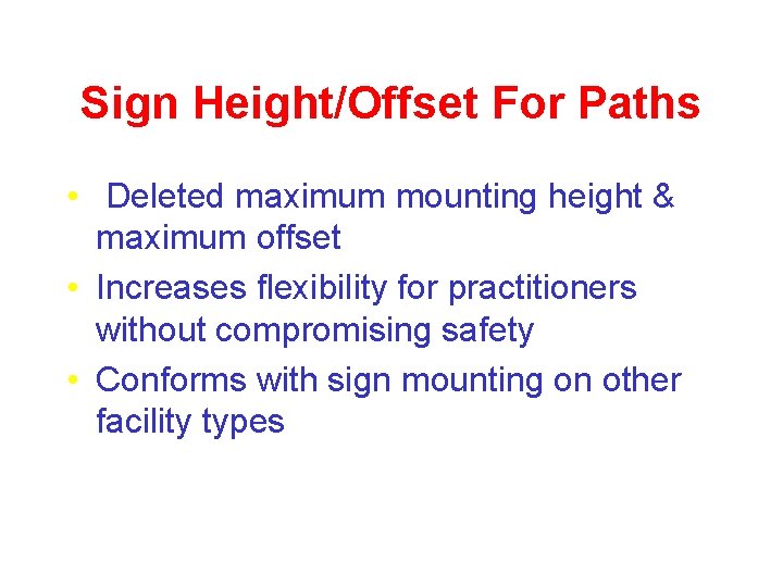 Sign Height/Offset For Paths • Deleted maximum mounting height & maximum offset • Increases