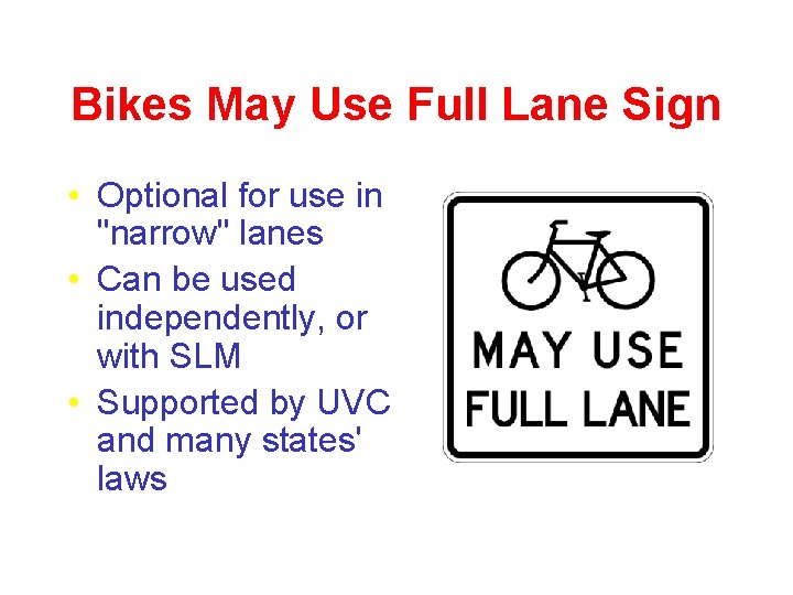 Bikes May Use Full Lane Sign • Optional for use in "narrow" lanes •