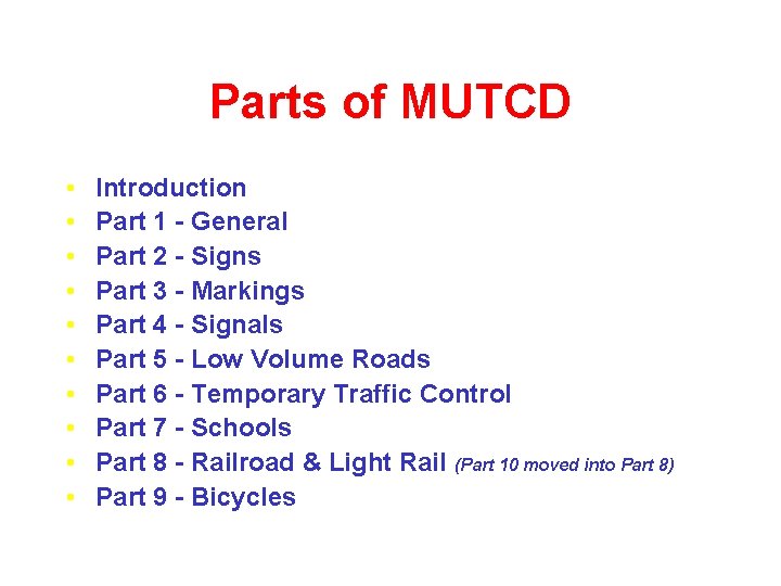 Parts of MUTCD • • • Introduction Part 1 - General Part 2 -