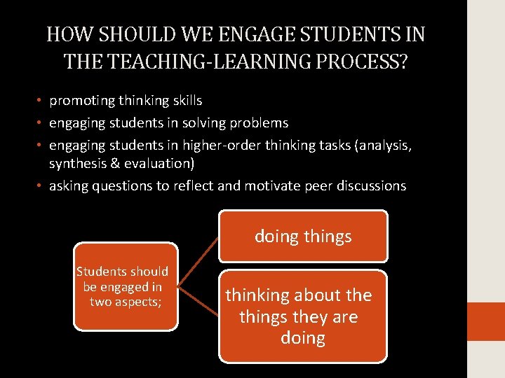 HOW SHOULD WE ENGAGE STUDENTS IN THE TEACHING-LEARNING PROCESS? • promoting thinking skills •