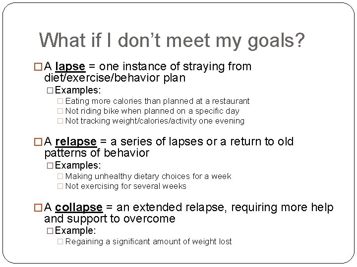 What if I don’t meet my goals? � A lapse = one instance of