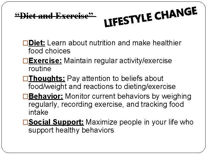 “Diet and Exercise” E G N A H C E L Y LIFEST �Diet: