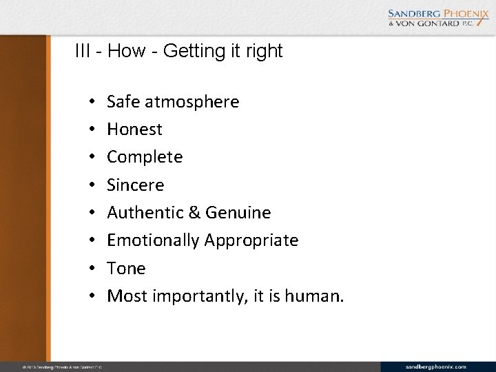 III - How - Getting it right • • Safe atmosphere Honest Complete Sincere