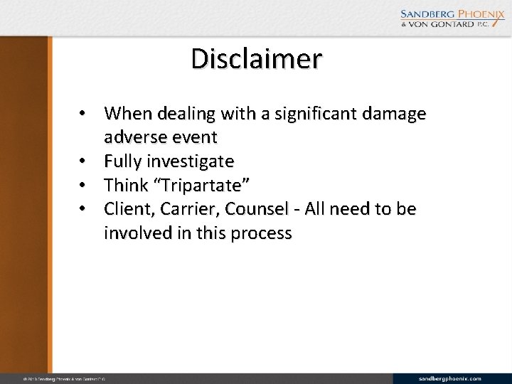 Disclaimer • When dealing with a significant damage adverse event • Fully investigate •