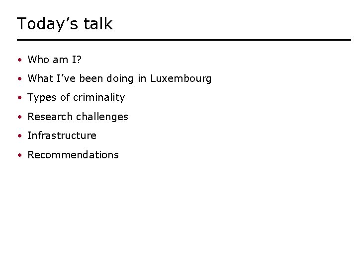 Today’s talk • Who am I? • What I’ve been doing in Luxembourg •