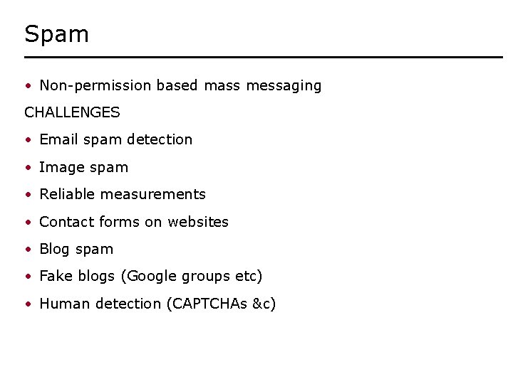 Spam • Non-permission based mass messaging CHALLENGES • Email spam detection • Image spam