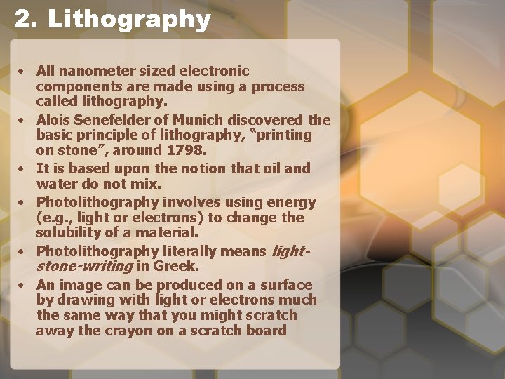 2. Lithography • All nanometer sized electronic components are made using a process called