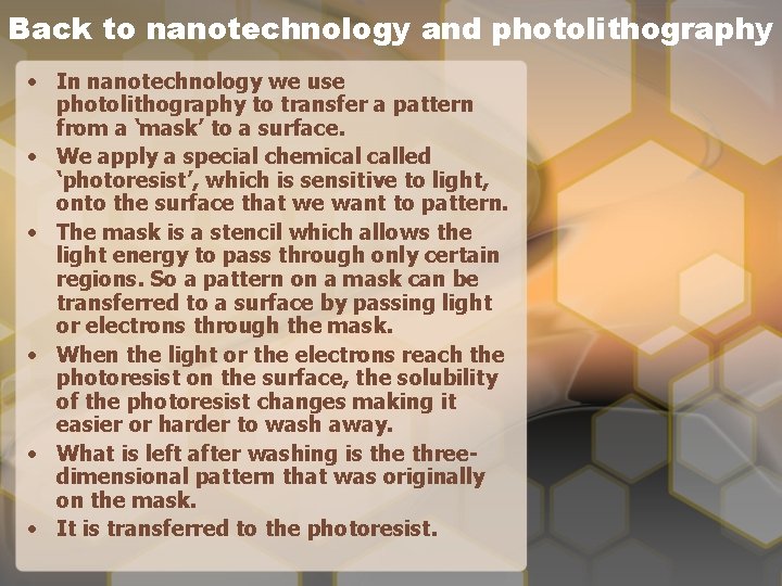 Back to nanotechnology and photolithography • In nanotechnology we use photolithography to transfer a