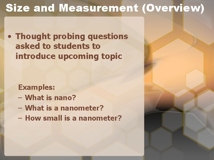 Size and Measurement (Overview) • Thought probing questions asked to students to introduce upcoming